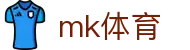 MK体育中国官方网站 - MK · 品牌直营中心